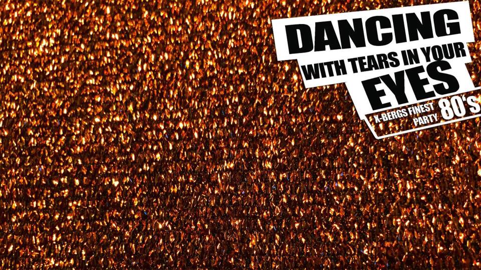 Dancing with tears in your eyes