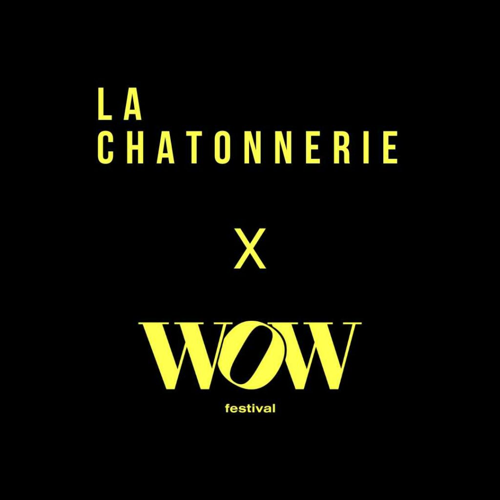 La Chatonnerie
X
Wow Festival