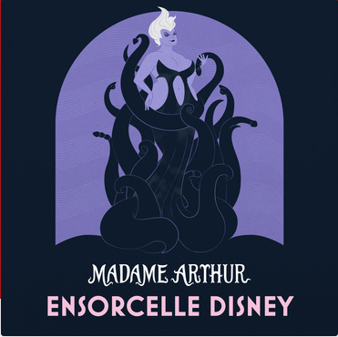 Madame Arthur ensorcelle Disney