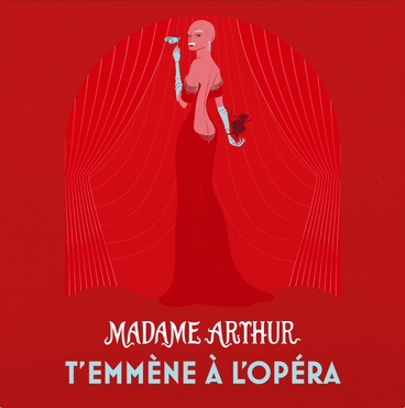 Madame Arthur t'emmène à l'opéra