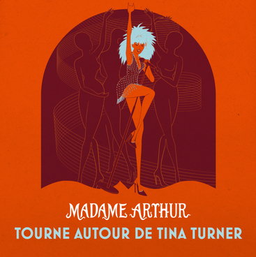 Madame Arthur tourne autour de Tina Turner