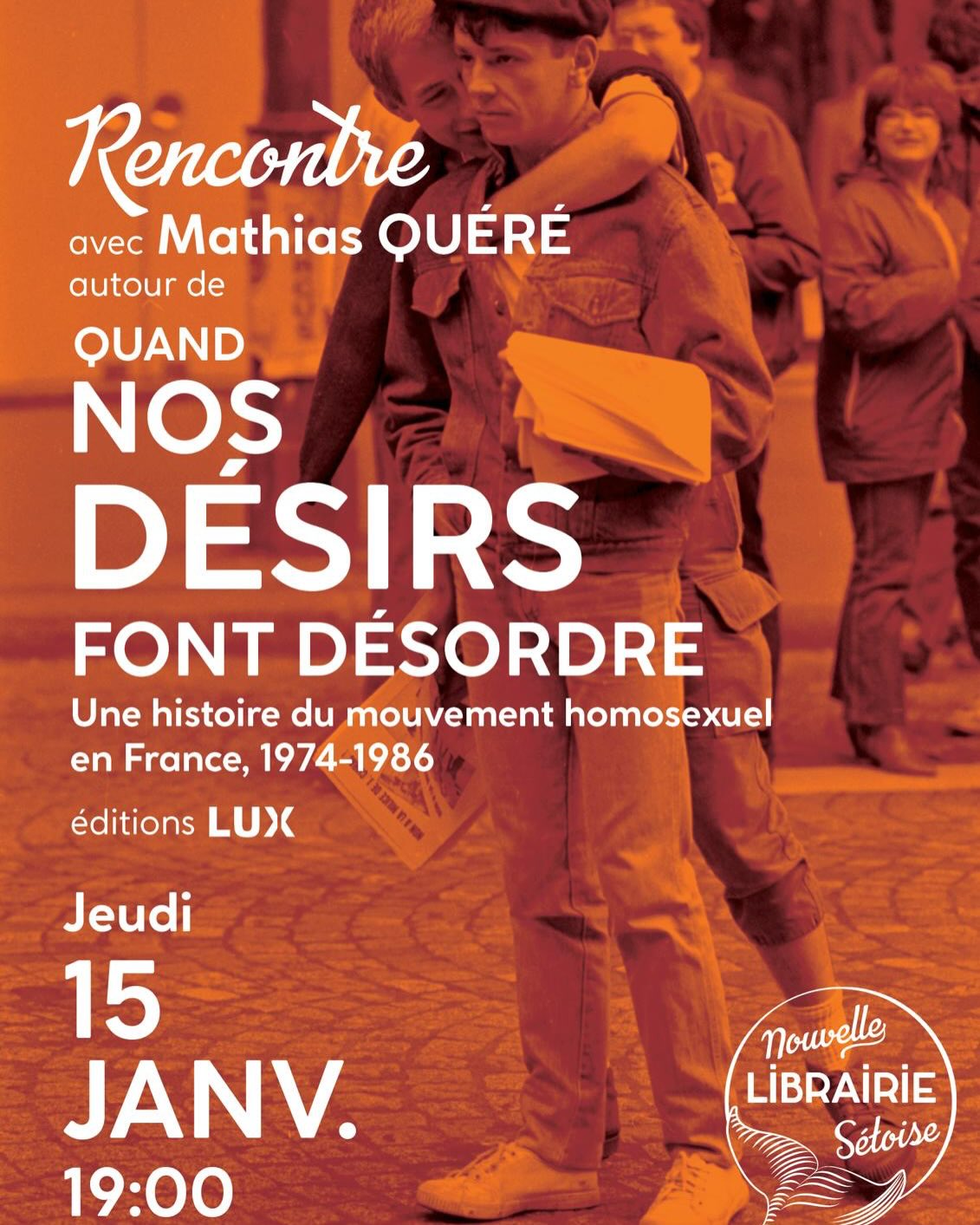 « Nos désirs font désordre » - Une histoire de l’homosexualité en France