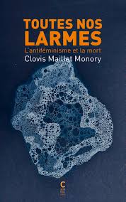 Rencontre avec Clovis Maillet Monory pour Toutes nos larmes : L’antiféminisme et la mort